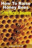 How To Raise Honey Bees