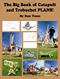 The Big Book of catapult and trebuchet plans