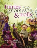 Sculpting Fairies Gnomes & Trolls