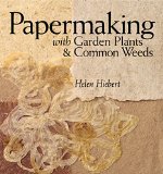 Papermaking with Garden Plants & Common Weeds 