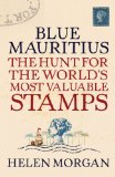 Blue Mauritius: The Hunt for the World's Most Valuable Stamps 