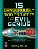 15 Dangerously Mad Projects for the Evil Genius